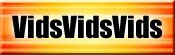 Vids Vids Vids